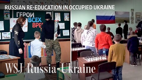 Russifying Ukrainian Children: Inside Moscow’s Re-Education Efforts | WSJ