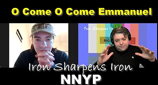 O Come O Come Emmanuel - S4 Ep. 22 NNYP Iron Sharpen Iron