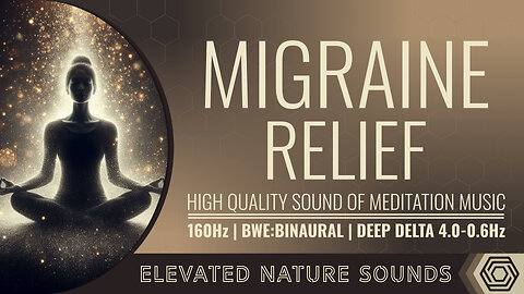 Migraine Relief HQ Sounds of Meditation Music Binaural 4.0-0.6Hz Deep Delta Elevated 160Hz Pure Tone