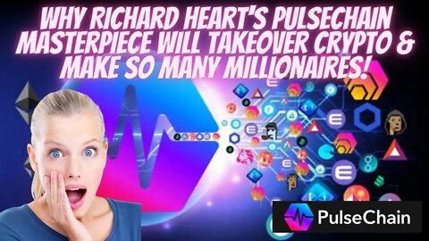 Why Richard Heart's Pulsechain Masterpiece Will Takeover Crypto & Make So Many Millionaires!