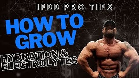 HOW TO GROW: Hydration & Electrolytes — Medical Doctor & IFBB PRO Bodybuilder's System