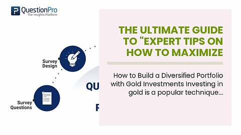 The Ultimate Guide To "Expert Tips on How to Maximize Your Returns in the Gold Market"