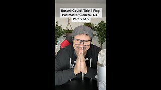 Russell Jay Gould, Title 4 Flag, Postmaster General, DJT Part 5 of 5