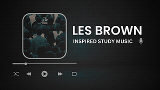 Les Brown Study Music ~ Motivational Study Beats