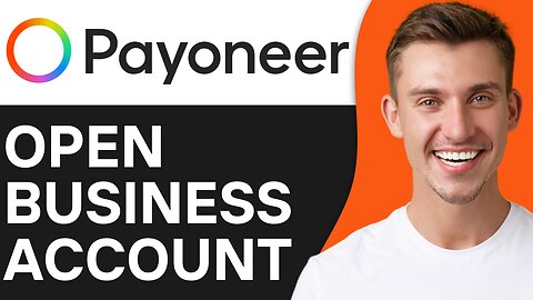 HOW TO OPEN PAYONEER BUSINESS ACCOUNT