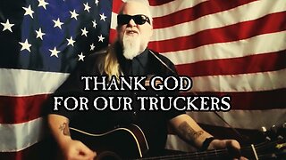 THANK GOD FOR OUR TRUCKERS 🎵