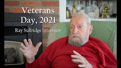 Veterans Day - 2021: Ray Sulfridge reminisces about Navy experiences in WW2