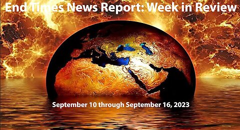 Jesus 24/7 Episode #193: End Times News Report - Week in Review 9/10 to 9/16/23
