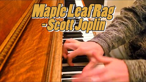 Maple Leaf Rag by Scott Joplin on 100 year old piano