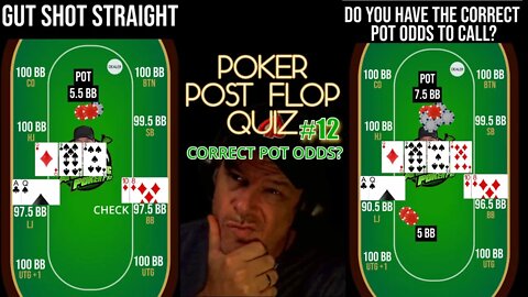 POST FLOP QUIZ #12 DO YOU HAVE THE CORRECT POT ODDS TO CALL?