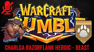 WarCraft Rumble - Charlga Razorflank Heroic - Beast