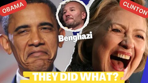 Benghazi - Clinton and Obama did what?
