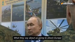 What They say About us Going to Attack Europe After Ukraine, is Complete Nonsense !!!