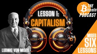 MISES SIX LESSONS: #1 - CAPITALISM (Austrian Audible on THE Bitcoin Podcast)