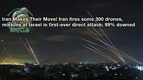 Iran Makes Their Move! -- Iran fires some 300 drones, missiles at Israel in first-ever direct attack