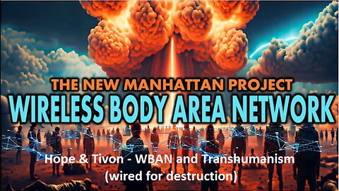 Hope & Tivon - WBAN and Transhumanism (wired for destruction)
