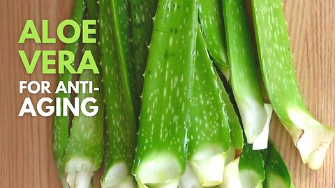 Aloe vera for Anti-aging