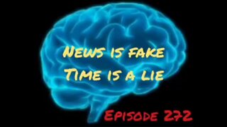 NEWS IS FAKE, TIME IS A LIE - WAR FOR YOUR MIND -Episode 272 with HonestWalterWhite