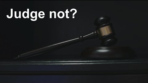 Sermon - Judge not?