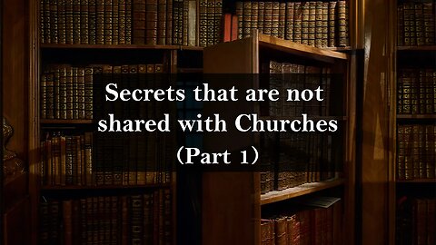 Secrets That Are Not Shared With Churches (part 1)
