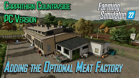 How to: Add Optional Meat Factory to Carpathian Countryside PC Only map | Farming Simulator 22