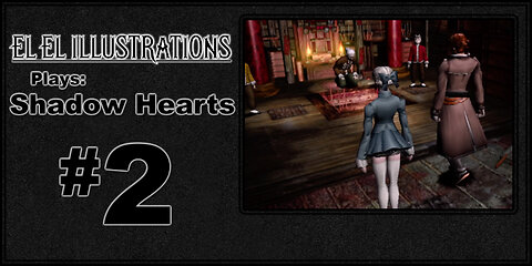 El El Plays Shadow Hearts Episode 2: Memorable First Date