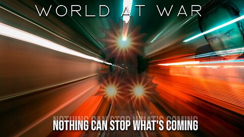 World At WAR with Dean Ryan 'Nothing Can Stop What's Coming'