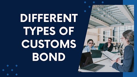 3 Types of Customs Bonds You Need to Know