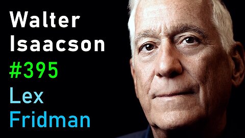 Walter Isaacson: Elon Musk, Steve Jobs, Einstein, Da Vinci & Ben Franklin | Lex Fridman Podcast