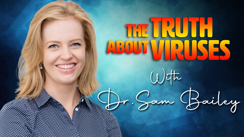 The Truth about Viruses with Dr. Sam Bailey