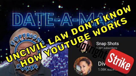 UNCIVIL LAW Is Not Clear On How YouTube Works..