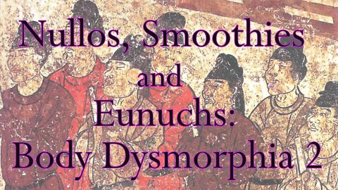 Body Dysmorphia Two: Extreme examples, nullos and smoothies. This is NOT Gender Dysphoria.