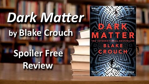 Book Review - 'Dark Matter' by Blake Crouch