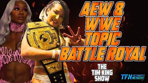 AEW and WWE Topic Battle Royal | The Tim King Show #wwe #aew #wrestling #wweraw #aewdynamite #wwenxt