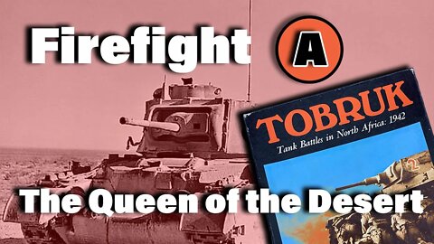 Tobruk : Firefight A - Queen of the Desert