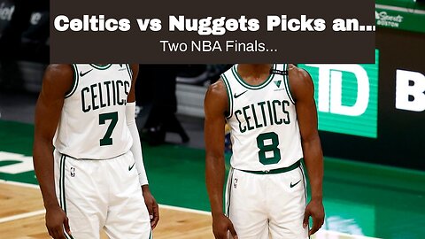 Celtics vs Nuggets Picks and Predictions: Can Denver Compete With League's Best?