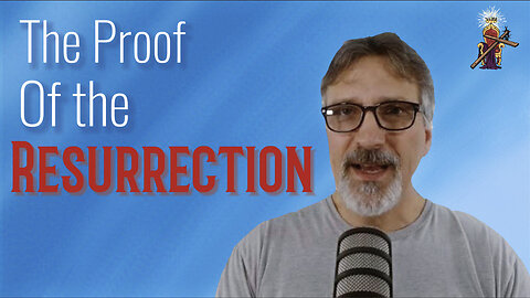 Ep. 3 - The Proof of the Resurrection of Jesus Christ