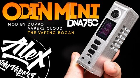 Odin Mini DNA75C by Dovpo,Vaperz Cloud and The Vaping Bogan l by Alex VapersMD 🚭🔞