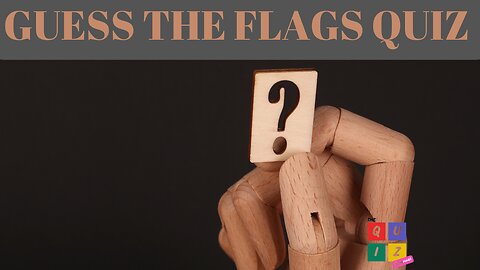 Guess the Flag Quiz | Ultimate Flag Quiz 20 Flags of the World