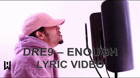 DRE9 Enough LYRIC VIDEO
