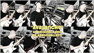 "Avalanche" an Original Song by Aaron Hallett