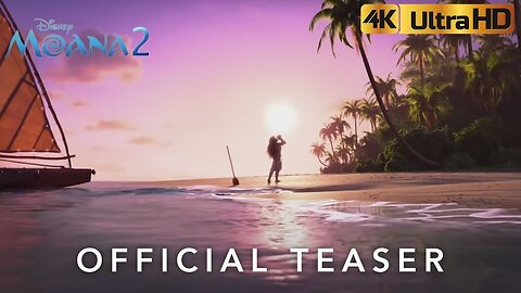 Moana 2 Teaser Trailer 2024 4K UHD