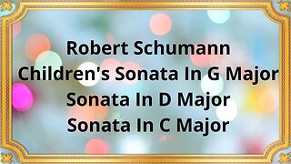 Robert Schumann Children's Sonata In G Major/Sonata In D Major/Sonata In C Major