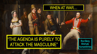 FIRST THING IN WAR, ATTACK THE MASCULINE!