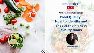 Food Quality : How to identify and choose the highest quality foods with Michelle Harvey