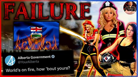 Alberta Wildfire FAIL! Media LYING About Budget Cuts & the FEMINISTS Who STARTED the Fire in BANFF!