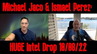 Michael Jaco & Ismael Perez: HUGE Intel Drop 10/08/22