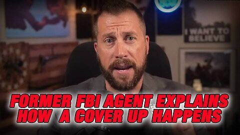 Former FBI Agent Explains How A Cover Up Happens And Why We Can’t Expect Any Information On