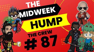 The Midweek Hump #87 feat. The Crew