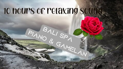 🔴 10 hours of Bali Spa w Piano and Gamelan Sound for Stress Relief. Calm Music for Yoga & Sleep 🔴